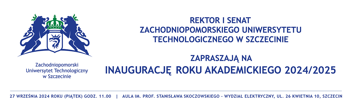 Inauguracja roku Akademickiego 2024/2025 - 27 września 2024 (piątek) godz. 11.00 - Wydział Elektryczny ul. 26 Kwietnia 10, Szczecin