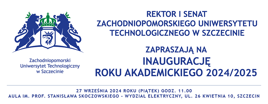 Inauguracja roku Akademickiego 2024/2025 - 27 września 2024 (piątek) godz. 11.00 - Wydział Elektryczny ul. 26 Kwietnia 10, Szczecin