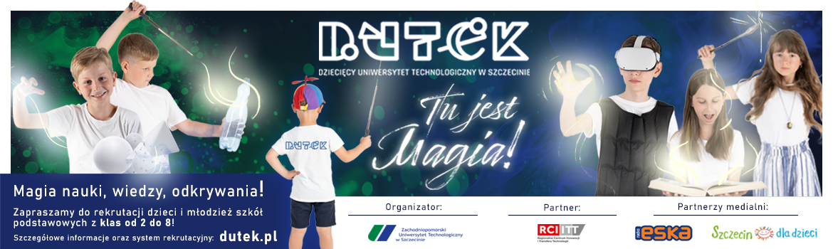 Tu jest Magia! DUTEK - Dziecięcy Uniwersytet Technologiczny w Szczecinie